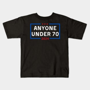 Anyone Under 70 For President 2024 Kids T-Shirt